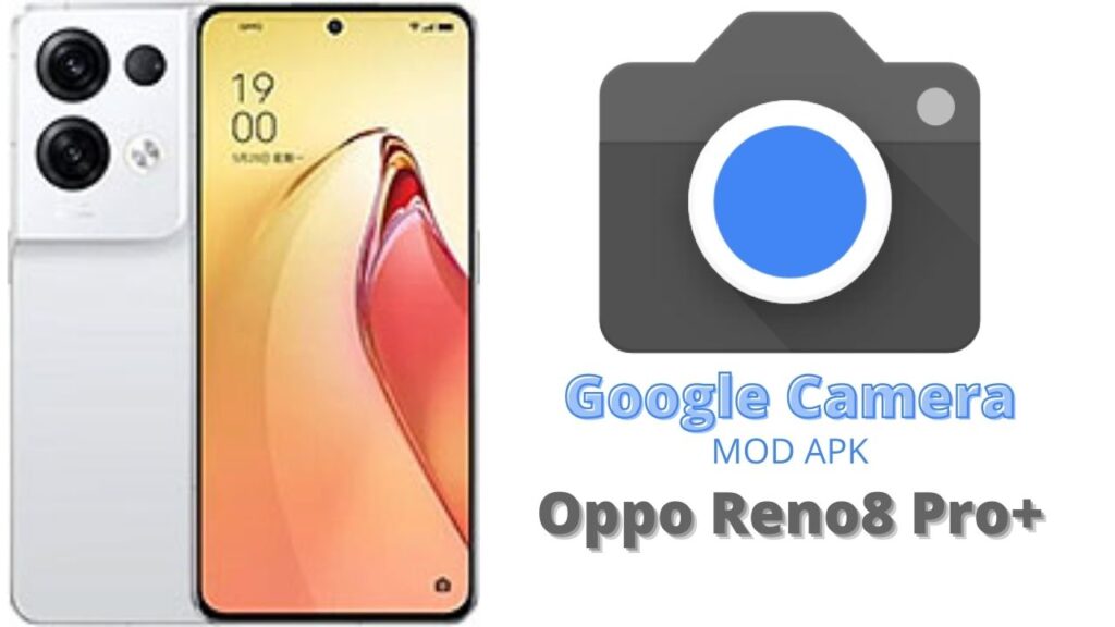 Google Camera For Oppo Reno8 Pro Plus