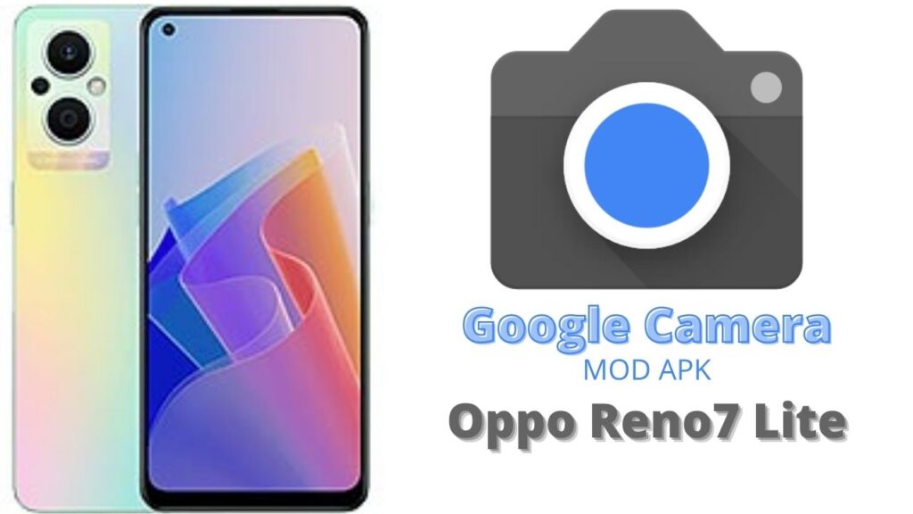 Google Camera For Oppo Reno7 Lite