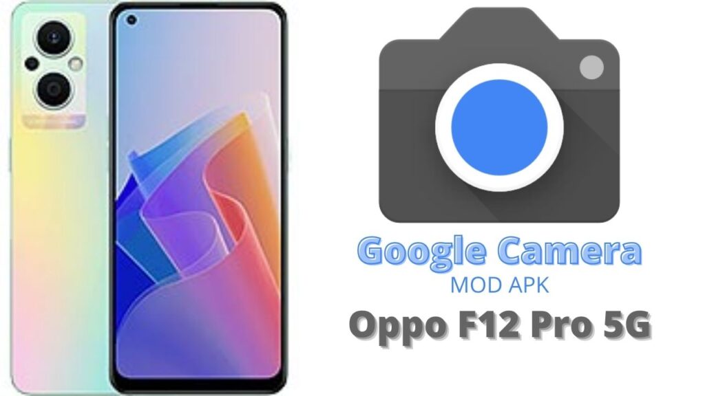 Google Camera For Oppo F12 Pro 5G