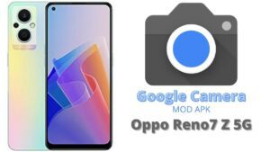 Google Camera For Oppo Reno7 Z 5G