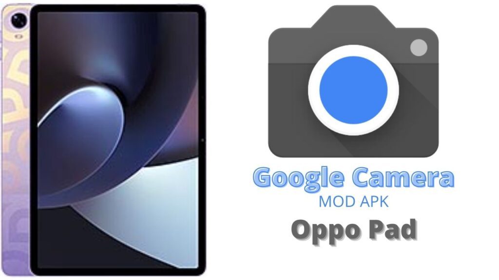 Google Camera For Oppo Pad