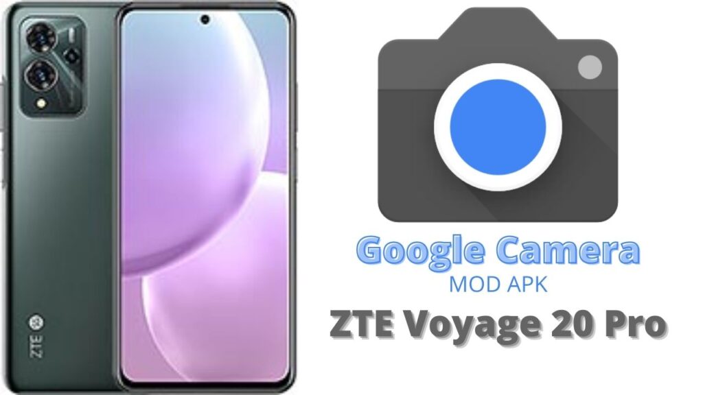 Google Camera For ZTE Voyage 20 Pro