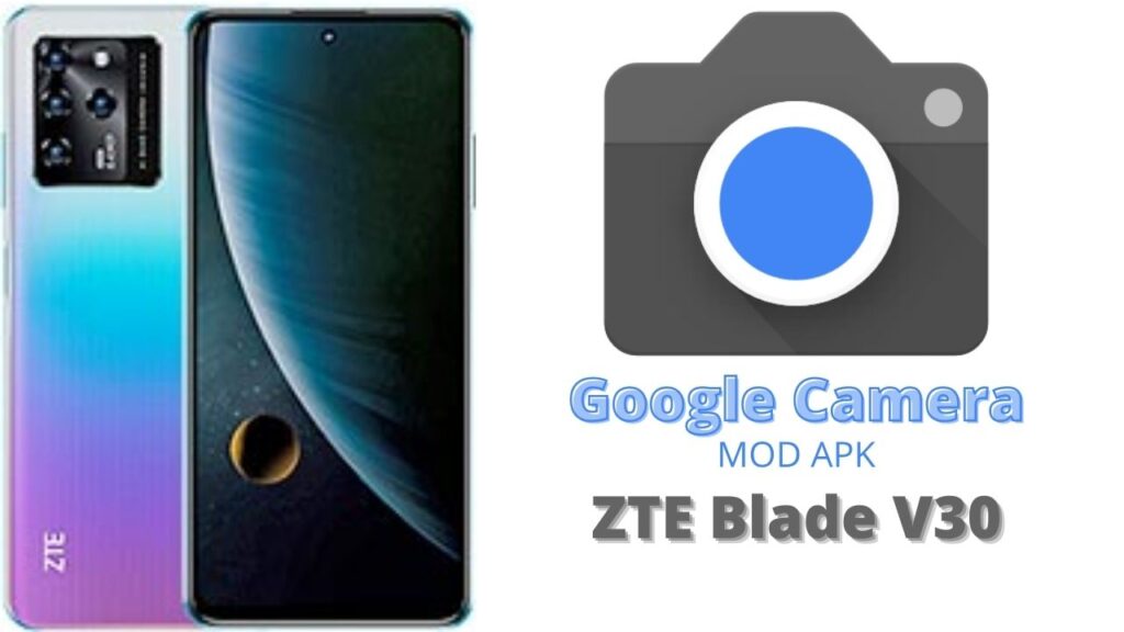 Google Camera For ZTE Blade V30