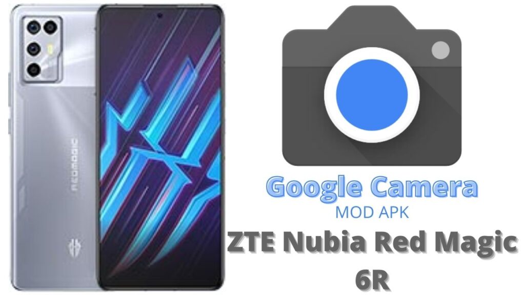 Google Camera For ZTE Nubia Red Magic 6R