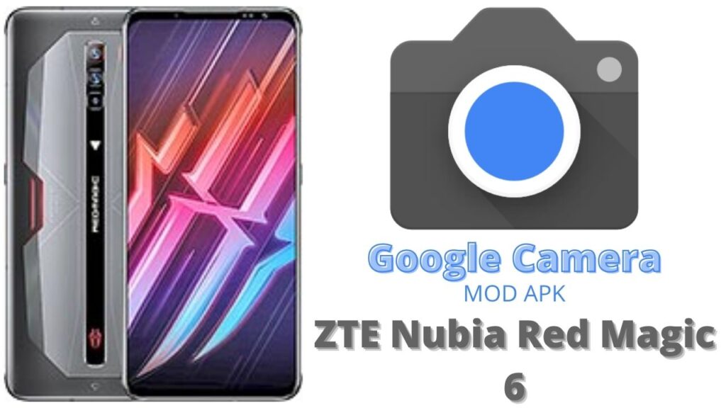 Google Camera For ZTE Nubia Red Magic 6