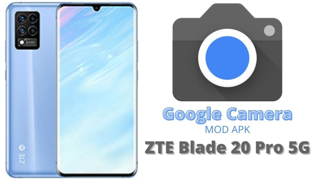 Google Camera For ZTE Blade 20 Pro