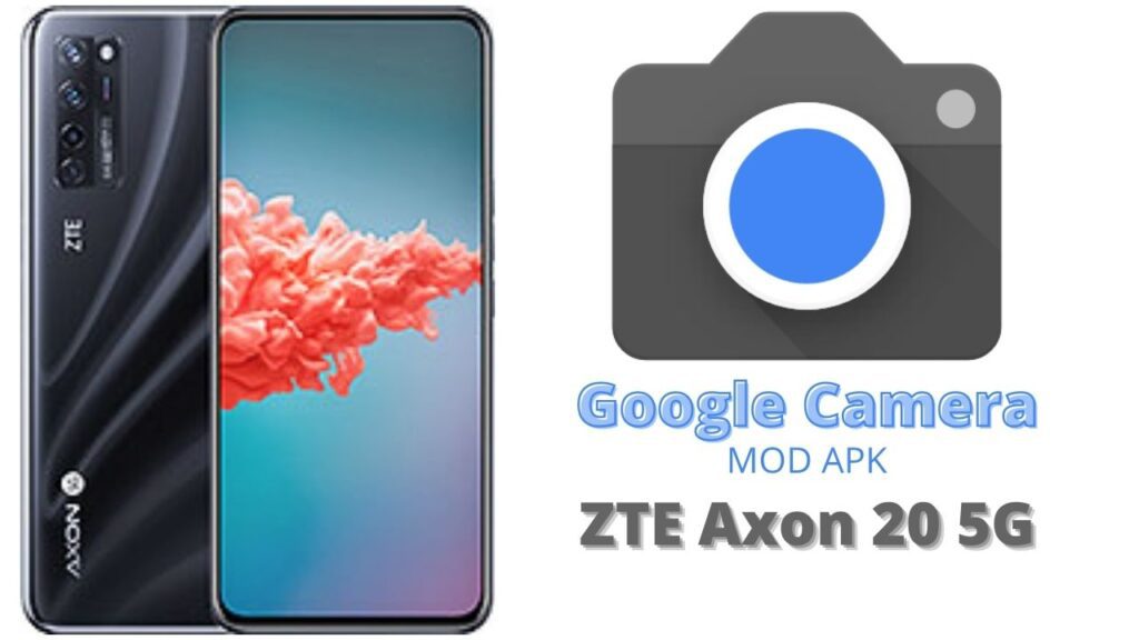 Google Camera For ZTE Axon 20 5G