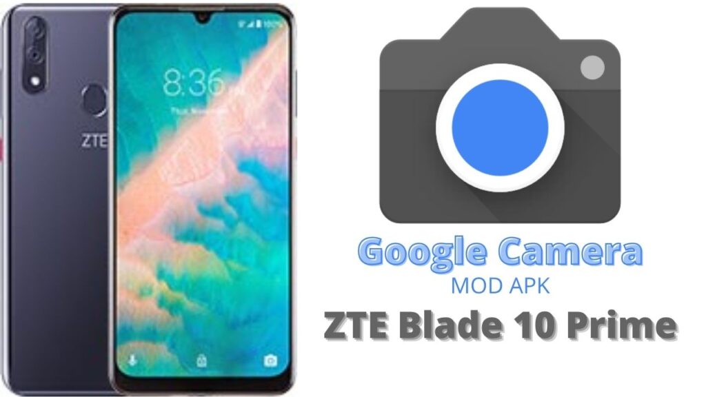 Google Camera For ZTE Blade 10 Prime