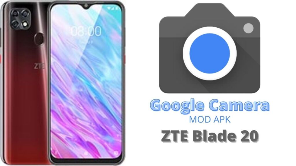 Google Camera For ZTE Blade 20