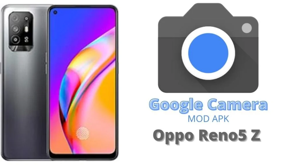 Google Camera For Oppo Reno5 Z