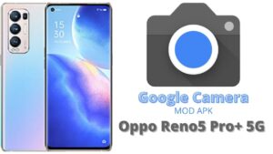 Google Camera For Oppo Reno5 Pro Plus 5G