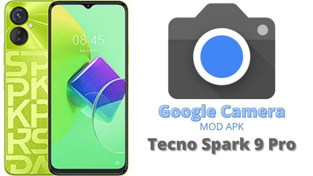 Google Camera For Tecno Spark 9 Pro
