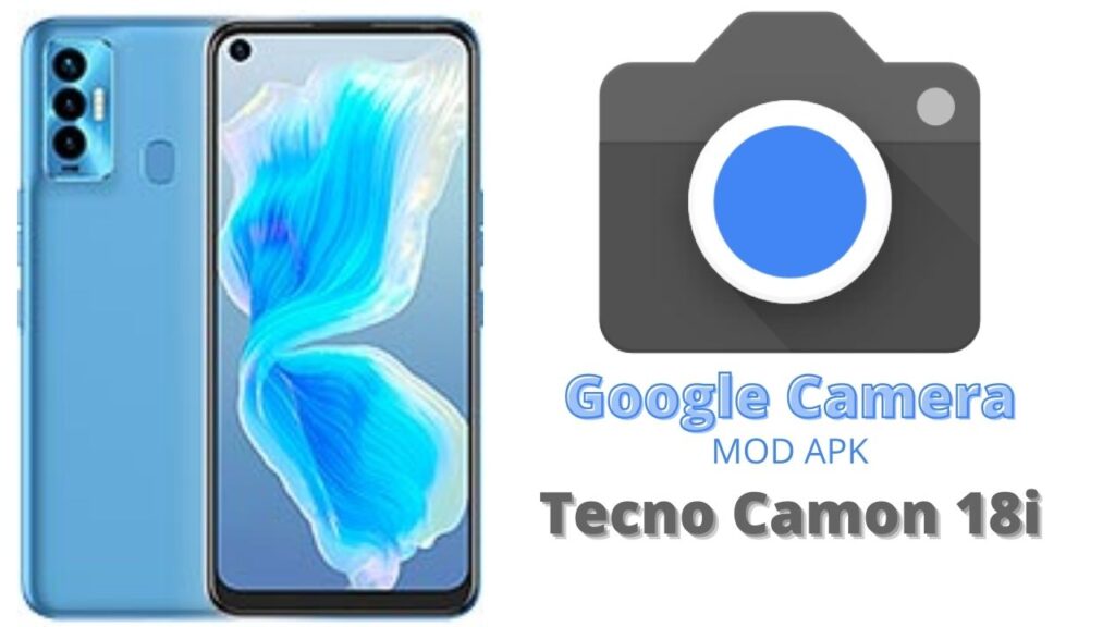 Google Camera For Tecno Camon 18i