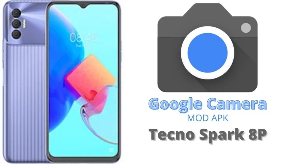 Google Camera For Tecno Spark 8P