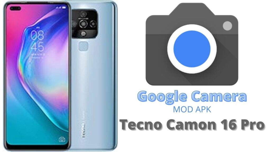 Google Camera For Tecno Camon 16 Pro