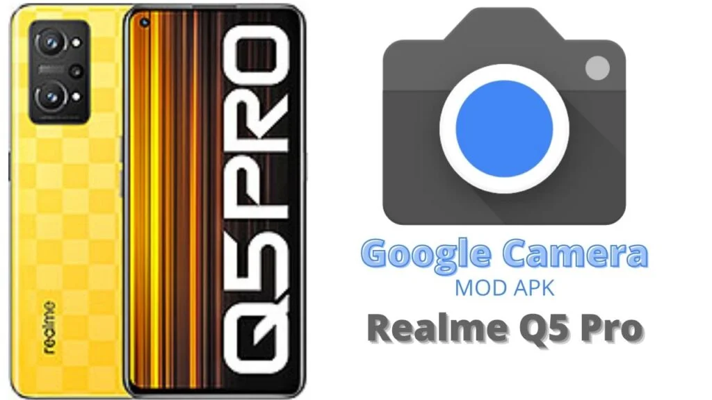 Google Camera For Realme Q5 Pro