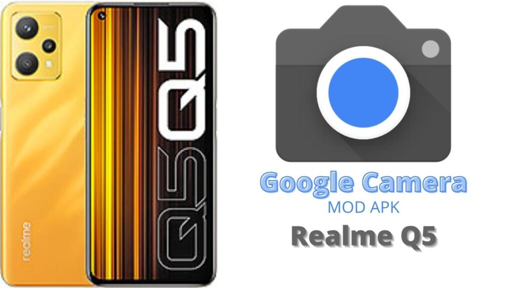 Google Camera For Realme Q5
