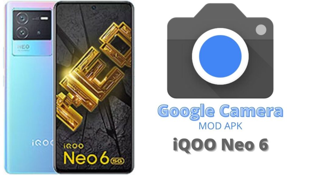 Google Camera For iQOO Neo 6