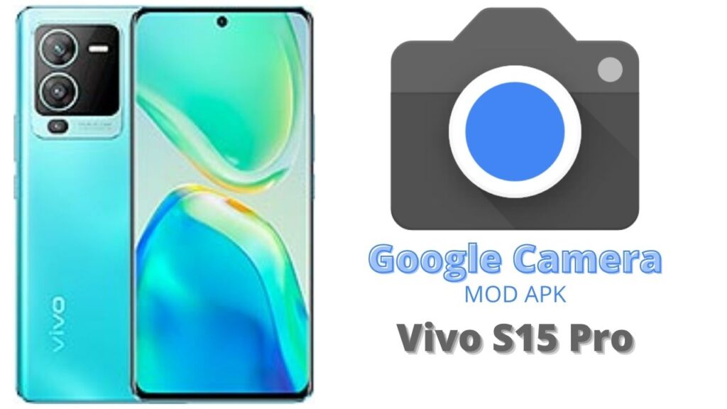 Google Camera For Vivo S15 Pro