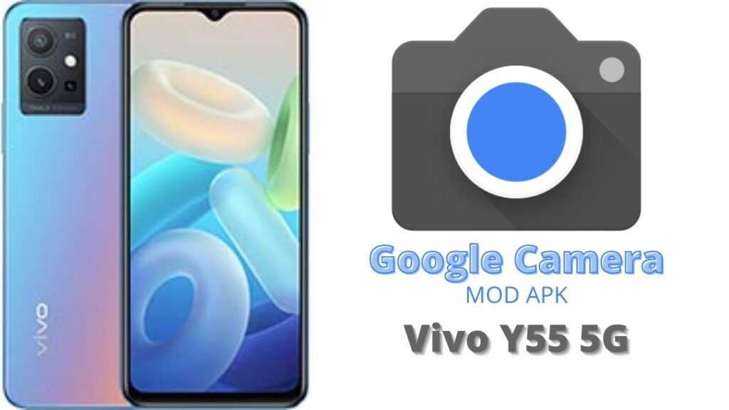 Google Camera For Vivo Y55 5G