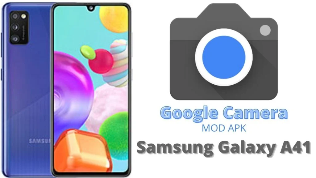 Google Camera For Samsung Galaxy A41