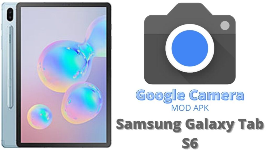 Google Camera For Samsung Galaxy Tab S6