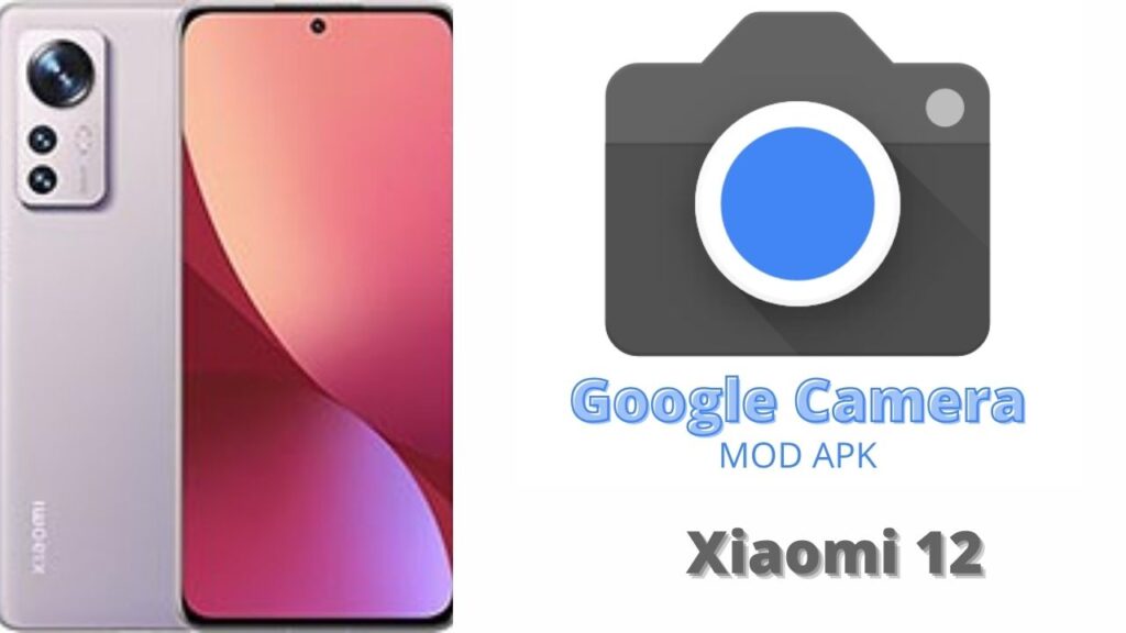 Google Camera For Xiaomi 12