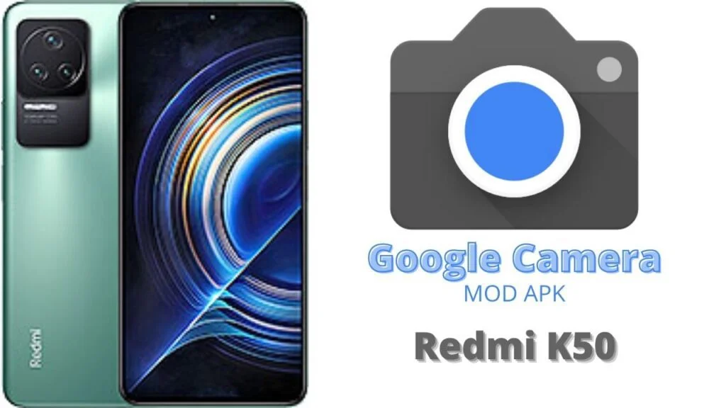 Google Camera For Redmi K50