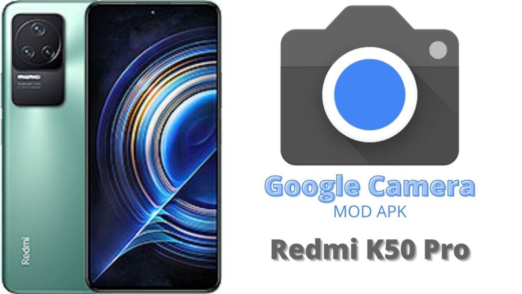 Google Camera For Redmi K50 Pro