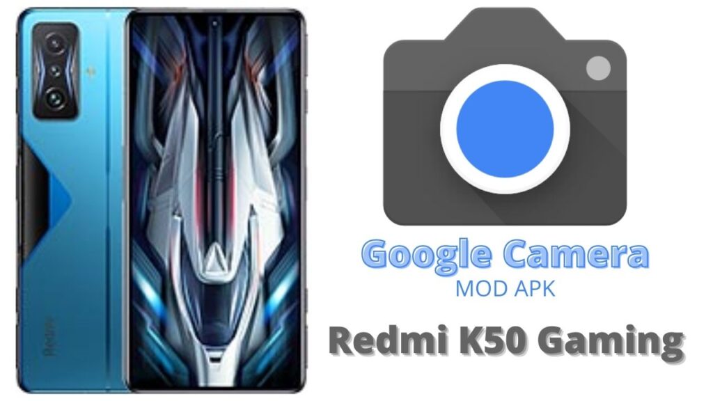 Google Camera For Redmi K50 Gaming
