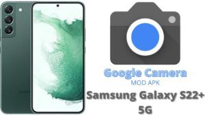 Google Camera For Samsung Galaxy S22 Plus 5G