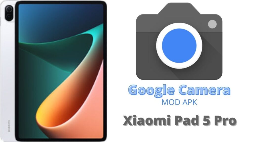 Google Camera For Xiaomi Pad 5 Pro