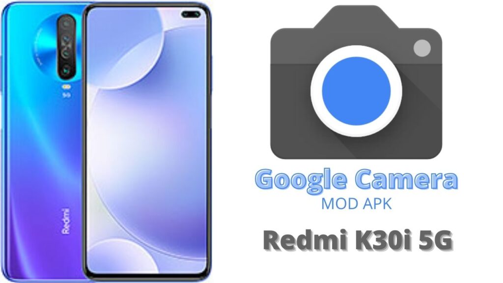 Google Camera For Redmi K30i 5G