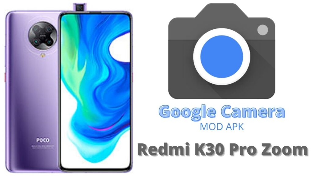 Google Camera For Redmi K30 Pro Zoom