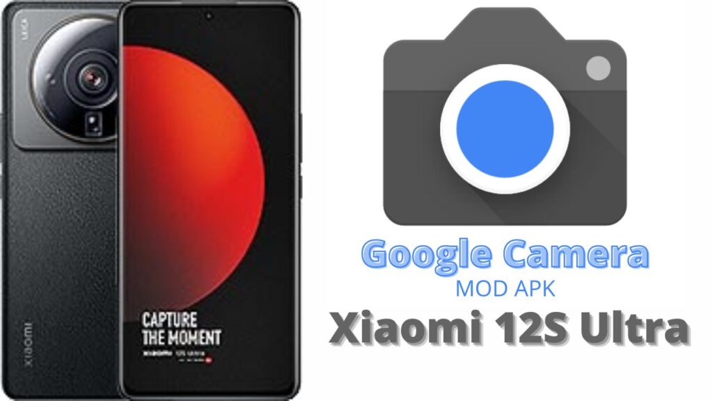 Google Camera For Xiaomi 12S Ultra