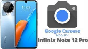 Google Camera For Infinix Note 12 Pro