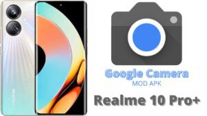 Google Camera For Realme 10 Pro Plus