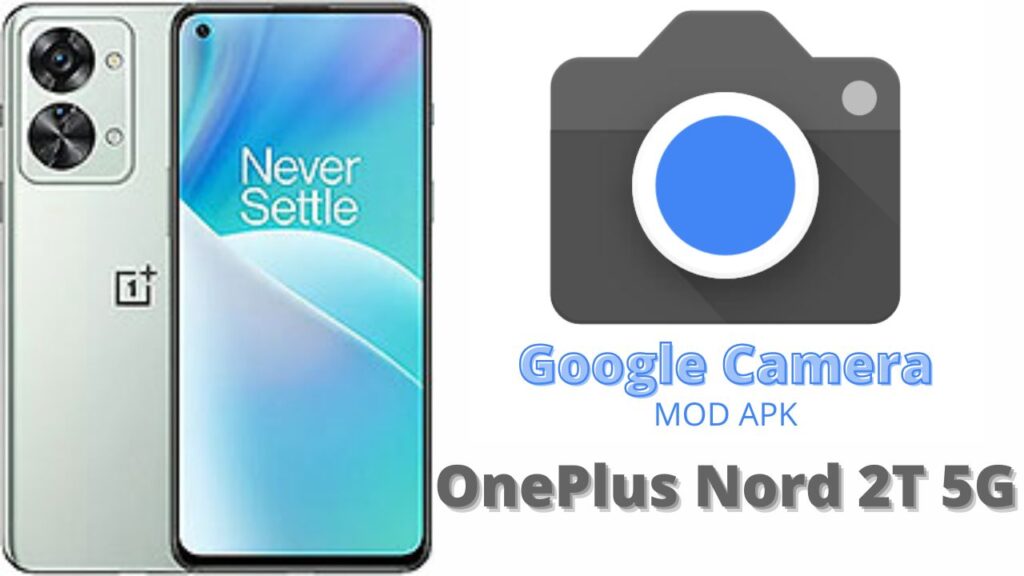 Google Camera For OnePlus Nord 2T 5G