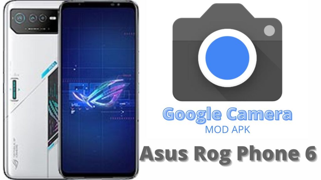 Google Camera For Asus Rog Phone 6