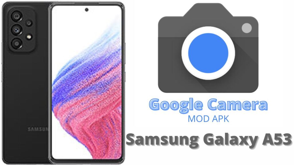 Google Camera For Samsung Galaxy A53