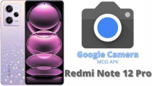 Google Camera For Redmi Note 12 Pro