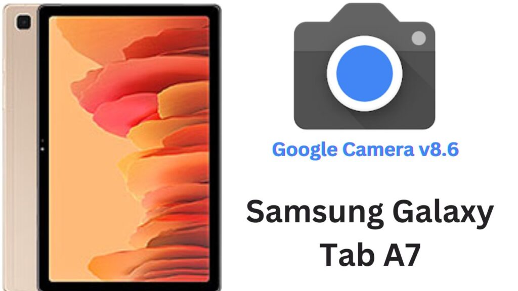 Google Camera For Samsung Galaxy Tab A7