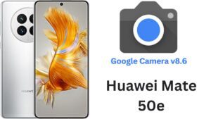 Google Camera For Huawei Mate 50e