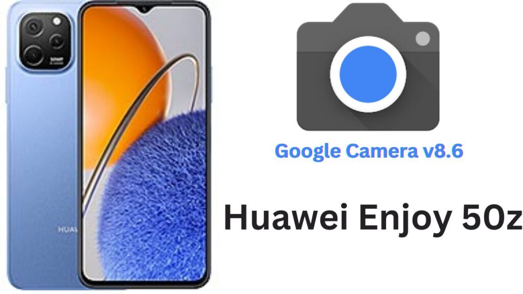 Google Camera For Huawei Enjoy 50z
