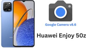 Google Camera For Huawei Enjoy 50z