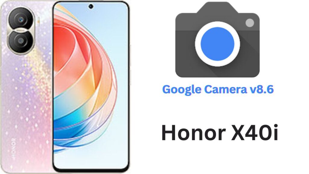 Google Camera For Honor X40i
