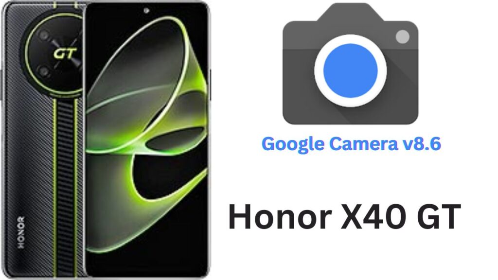 Google Camera For Honor X40 GT