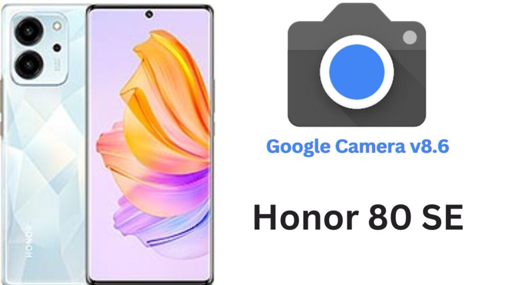 Google Camera For Honor 80 SE