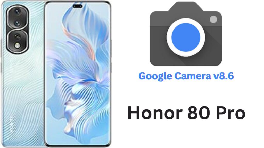Google Camera For Honor 80 Pro