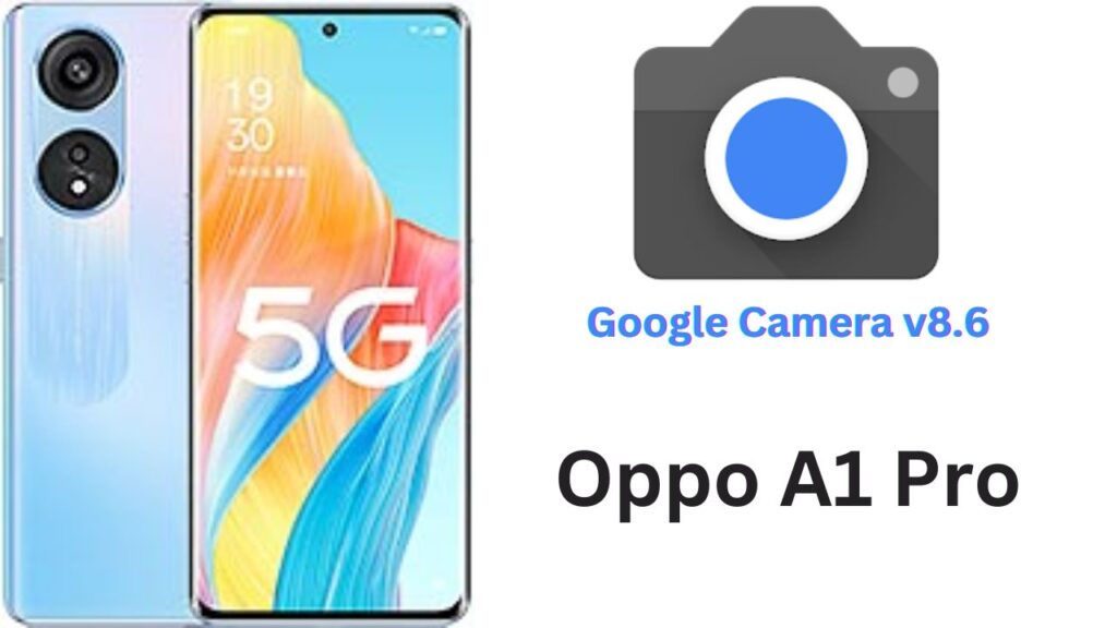 Google Camera For Oppo A1 Pro